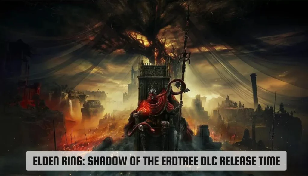 Elden Ring: Shadow of the Erdtree DLC Release Time