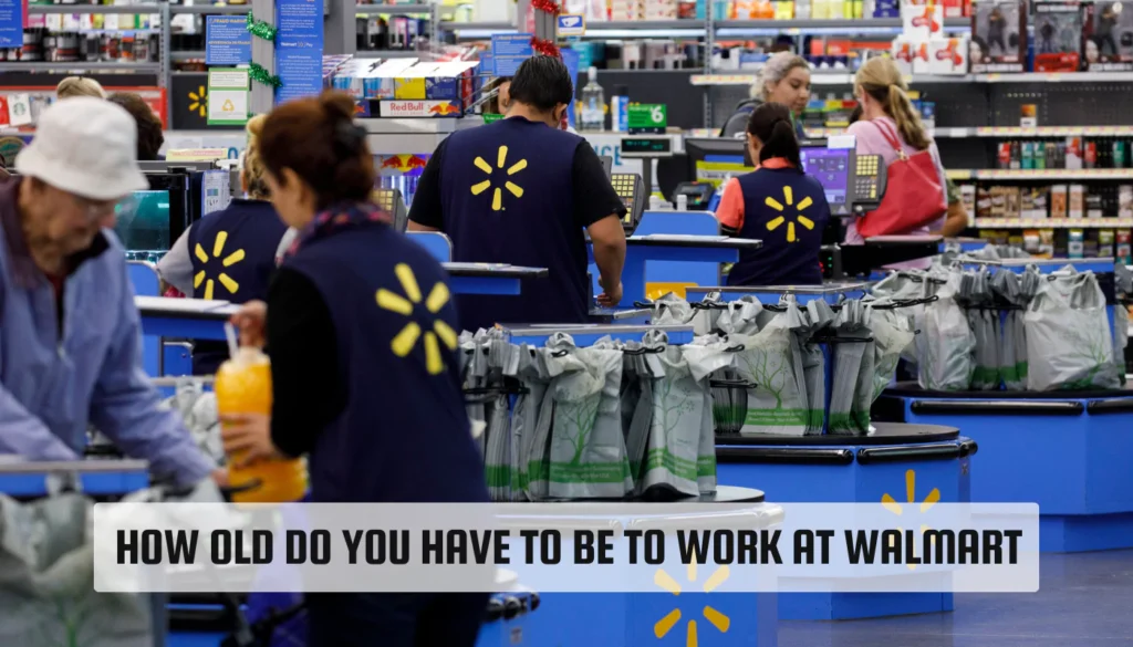 How Old Do You Have To Be To Work At Walmart? (Explained!) How Old Do You Have To Be To Work At Walmart