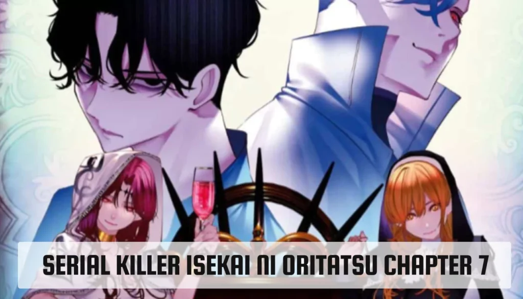 Exploring “Serial Killer Isekai ni Oritatsu Chapter 7” Serial Killer Isekai ni Oritatsu Chapter 7