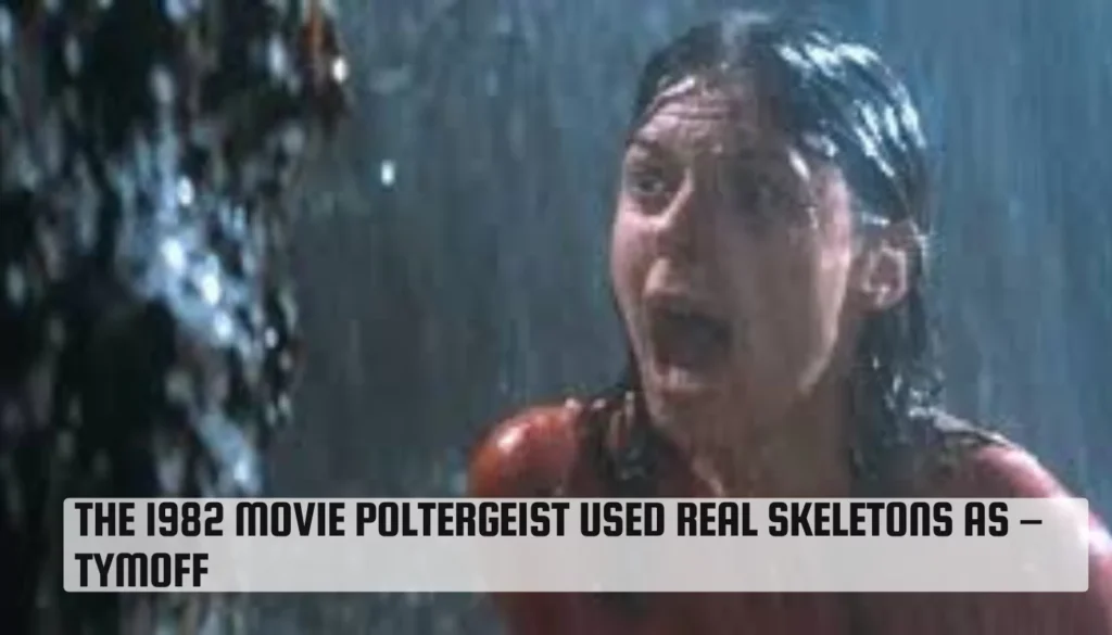 The 1982 Movie Poltergeist Used Real Skeletons As – Tymoff