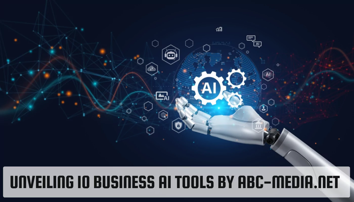 Unveiling 10 Business AI Tools by ABC-Media.net