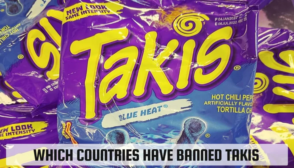 Which Countries Have Banned Takis? Discover the Facts Which Countries Have Banned Takis
