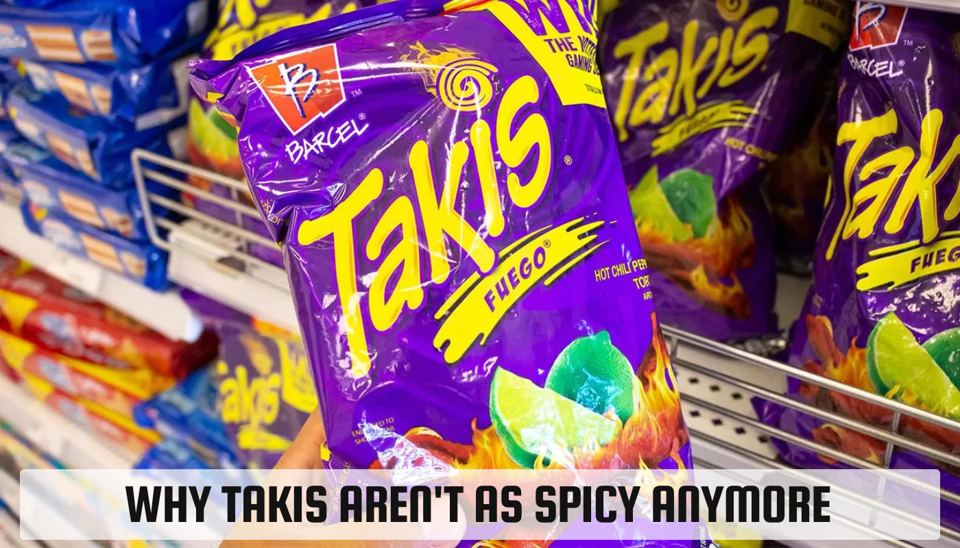 Why Takis Aren't as Spicy Anymore