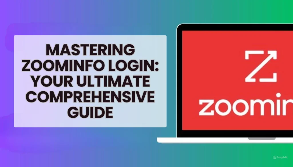 Mastering ZoomInfo Login: Your Ultimate Comprehensive Guide ZoomInfo Login