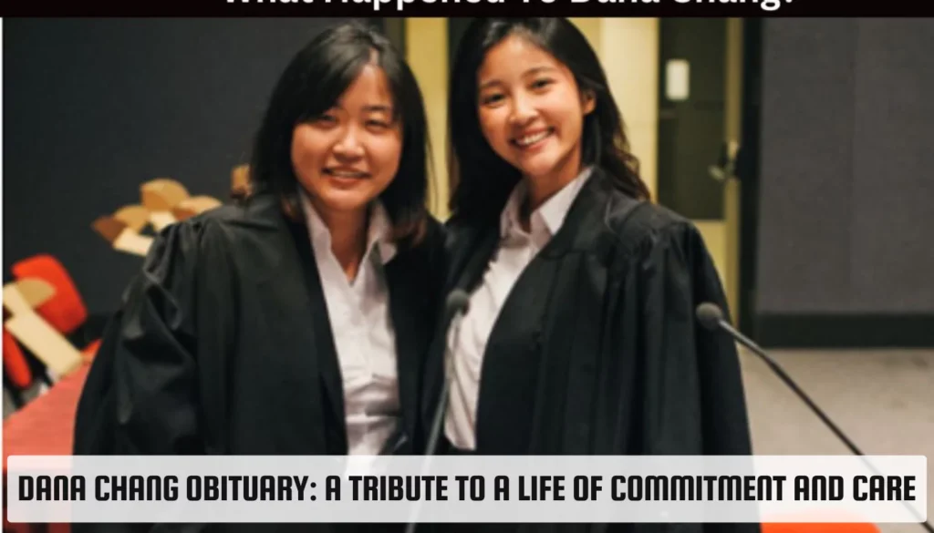 Dana Chang obituary: A Tribute to a Life of Commitment and Care Dana Chang obituary