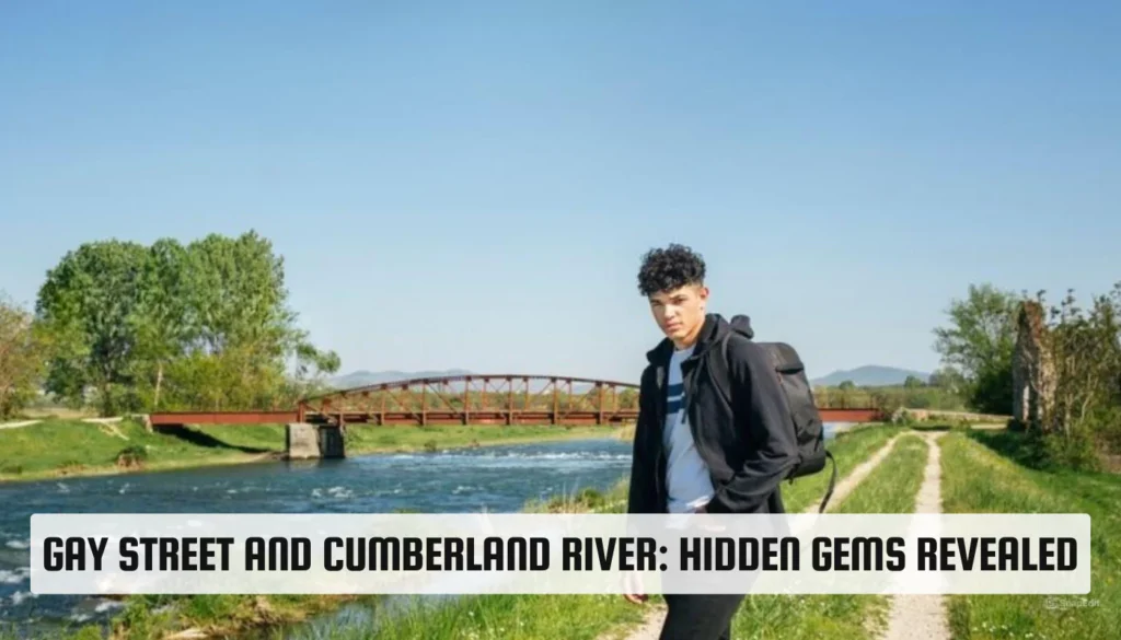 Gay Street and Cumberland River: Hidden Gems Revealed Gay Street and Cumberland River