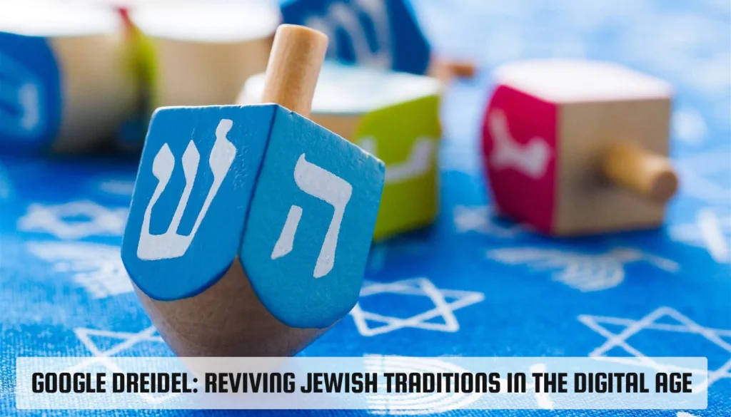 Google Dreidel: Reviving Jewish Traditions in the Digital Age Google Dreidel