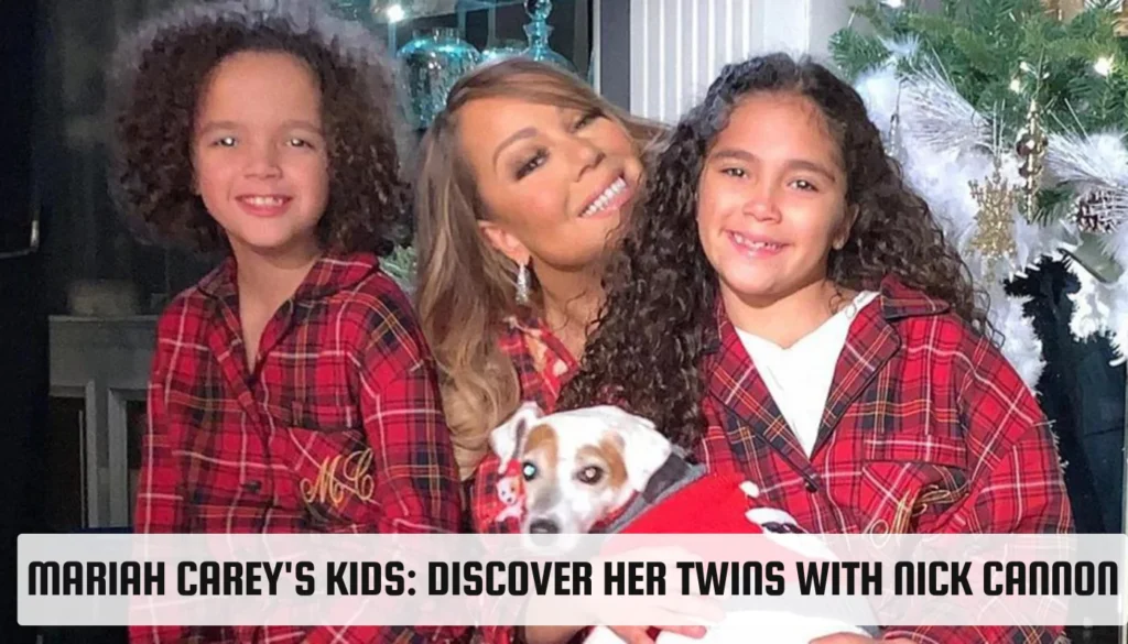Mariah Carey’s Kids: Discover Her Twins with Nick Cannon Mariah Carey's Kids