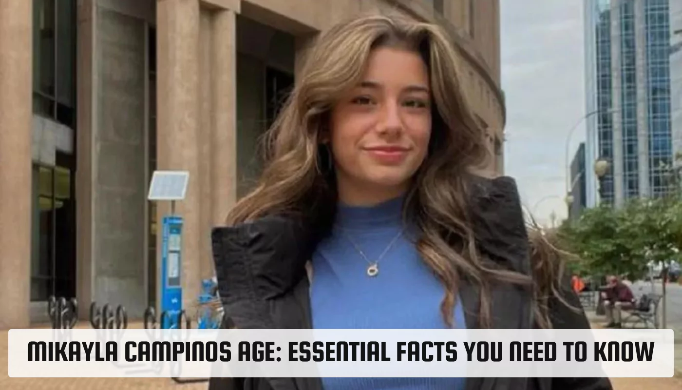 Mikayla Campinos Age: Essential Facts You Need to Know