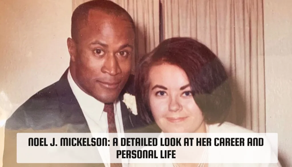 Noel J. Mickelson: A Detailed Look at Her Career and Personal Life Noel J. Mickelson