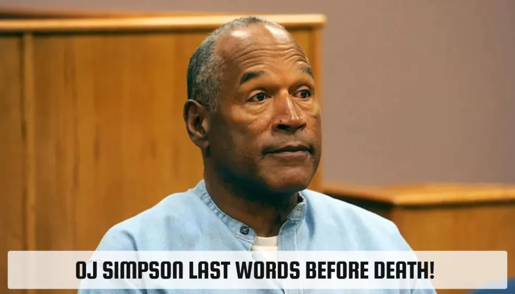 OJ Simpson Last Words Before Death