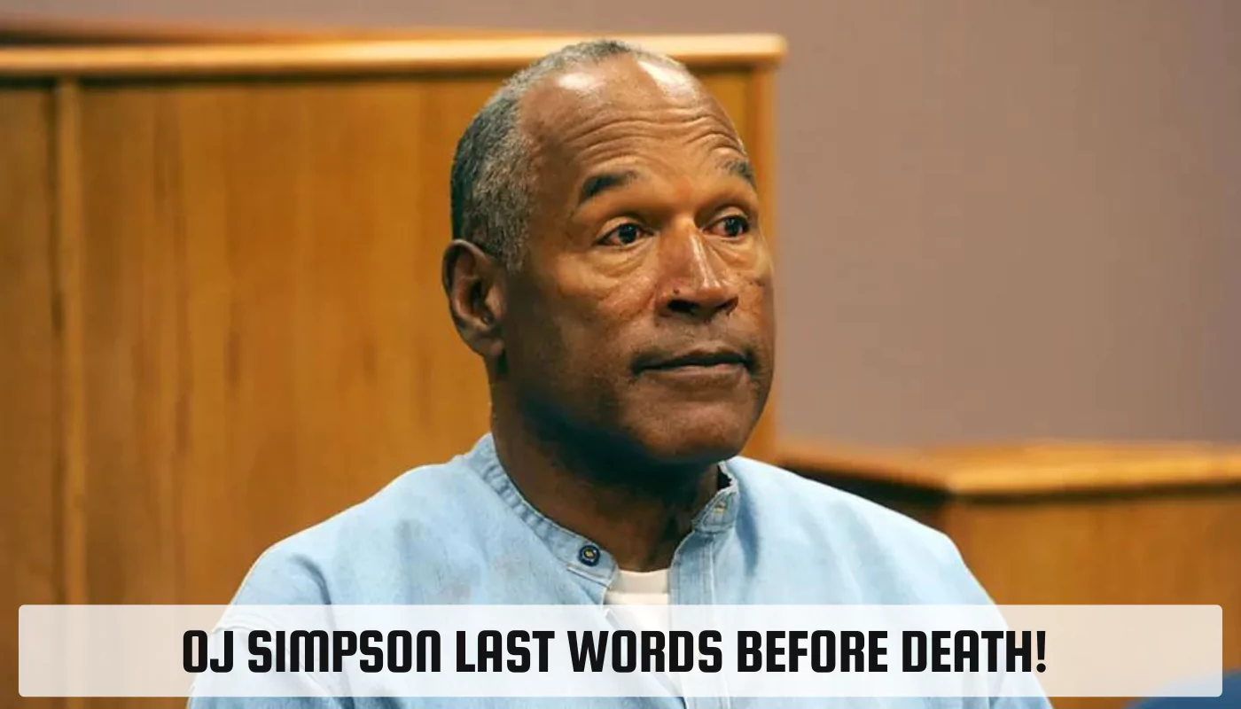 OJ Simpson Last Words Before Death