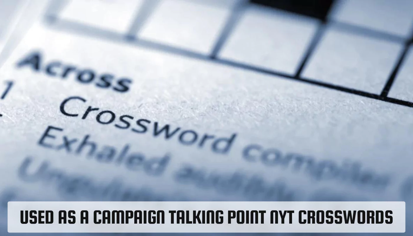 Used as a Campaign Talking Point NYT Crosswords