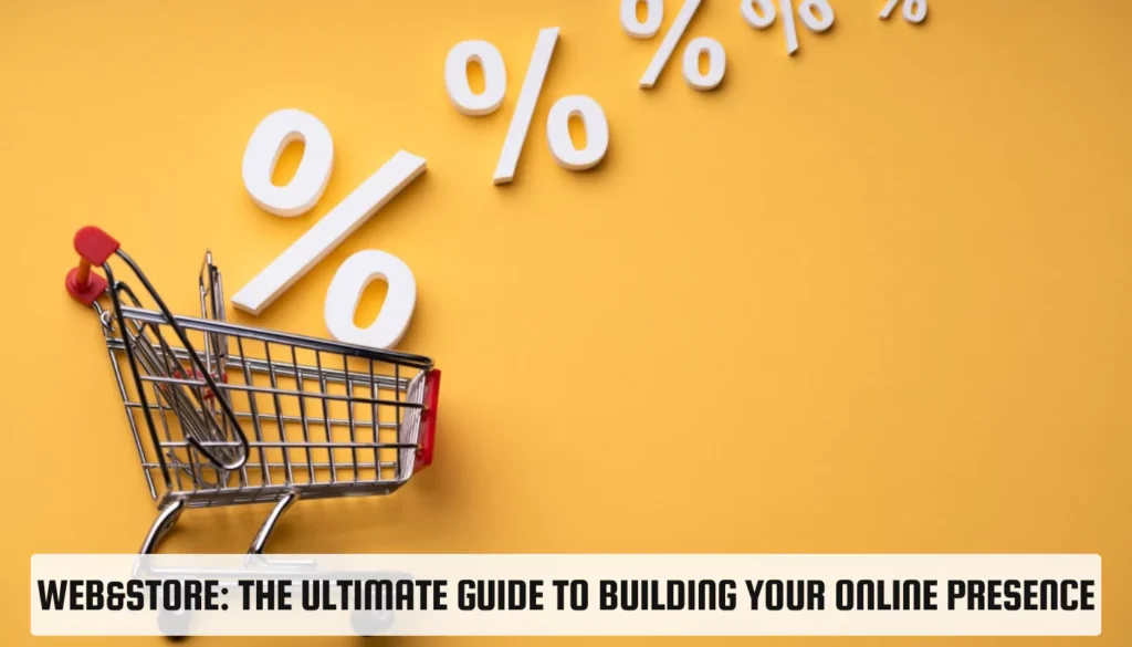 Web&Store: The Ultimate Guide to Building Your Online Presence Web&Store