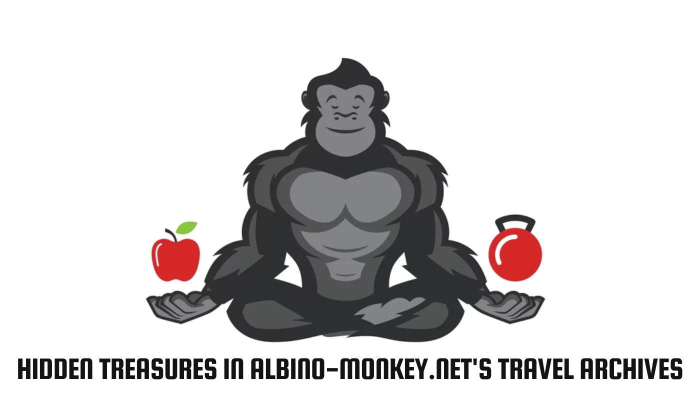 Discover the Hidden Treasures in Albino-Monkey.net's Travel Archives