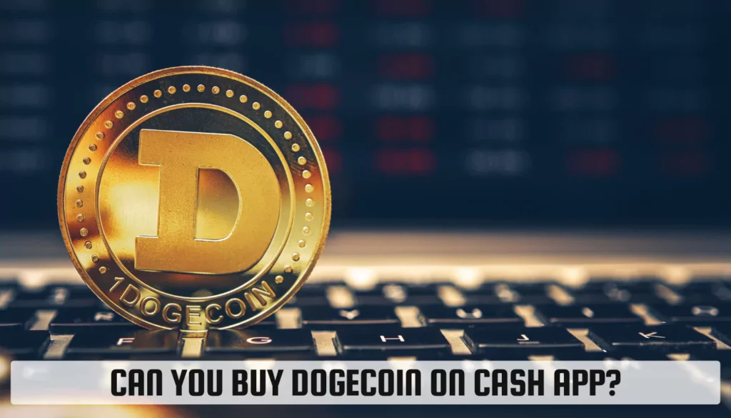 Can You Buy Dogecoin On Cash App & What are its Best Alternatives? Can You Buy Dogecoin On Cash App