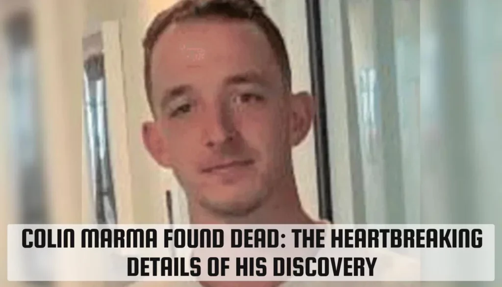 Colin Marma Found Dead: The Heartbreaking Details of His Discovery Colin Marma Found Dead