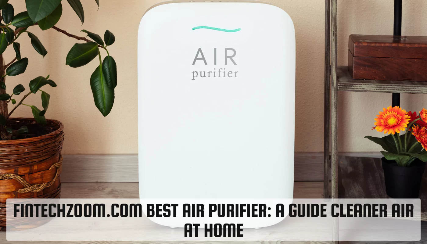 FintechZoom.com Best Air Purifier