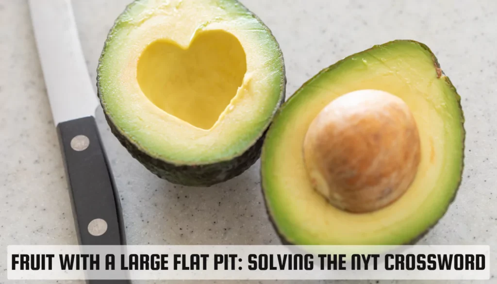 Fruit with a Large Flat Pit: Solving the NYT Crossword Fruit with a Large Flat Pit