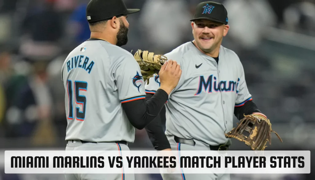 Miami Marlins vs Yankees Match Player Stats Miami Marlins vs Yankees Match Player Stats