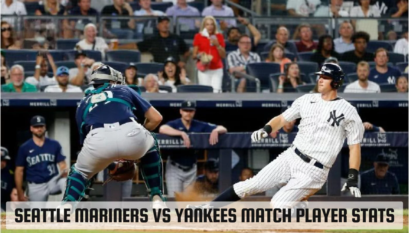 Seattle Mariners Vs Yankees Match Player Stats