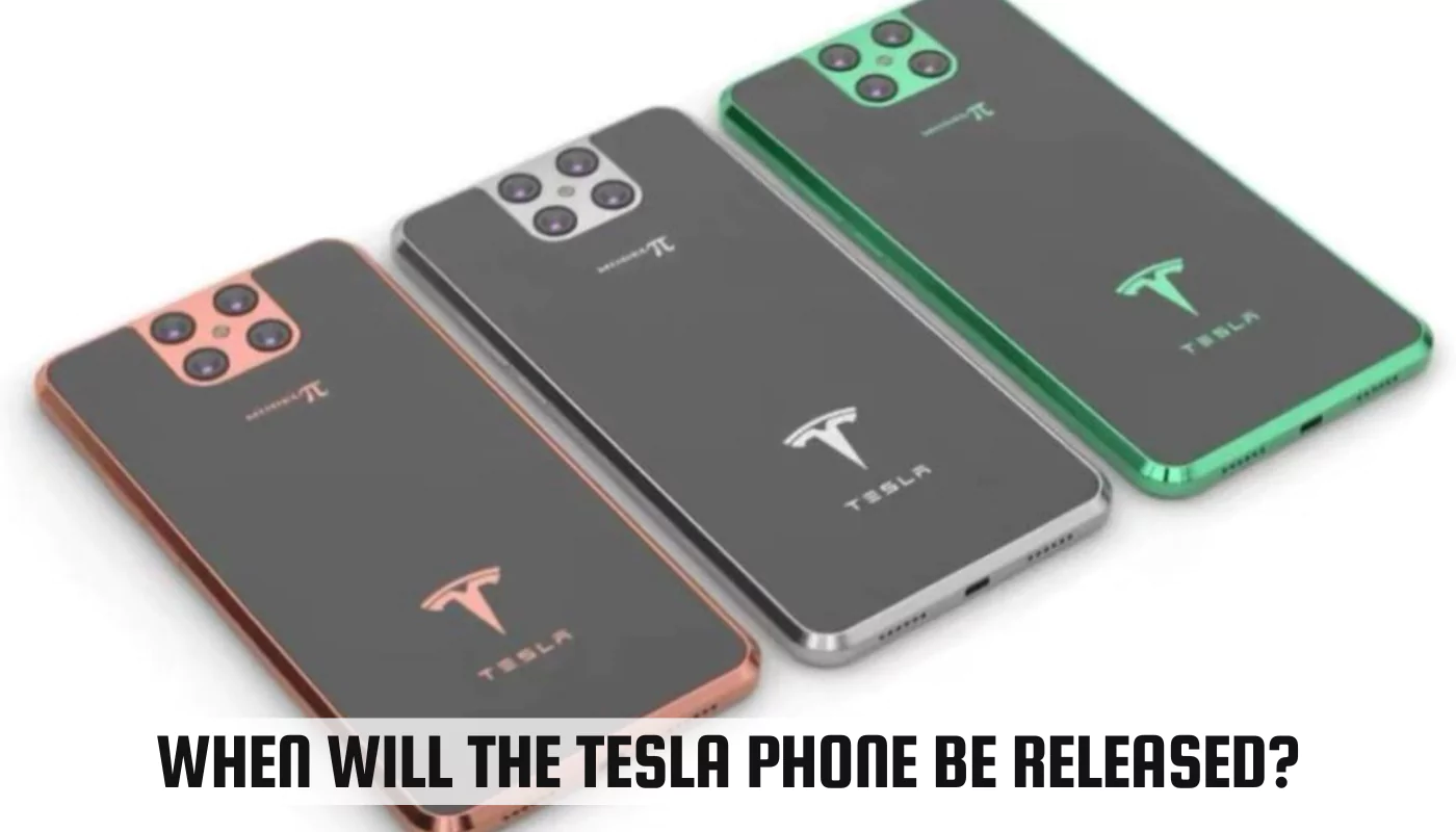 When Will The Tesla Phone Be Released