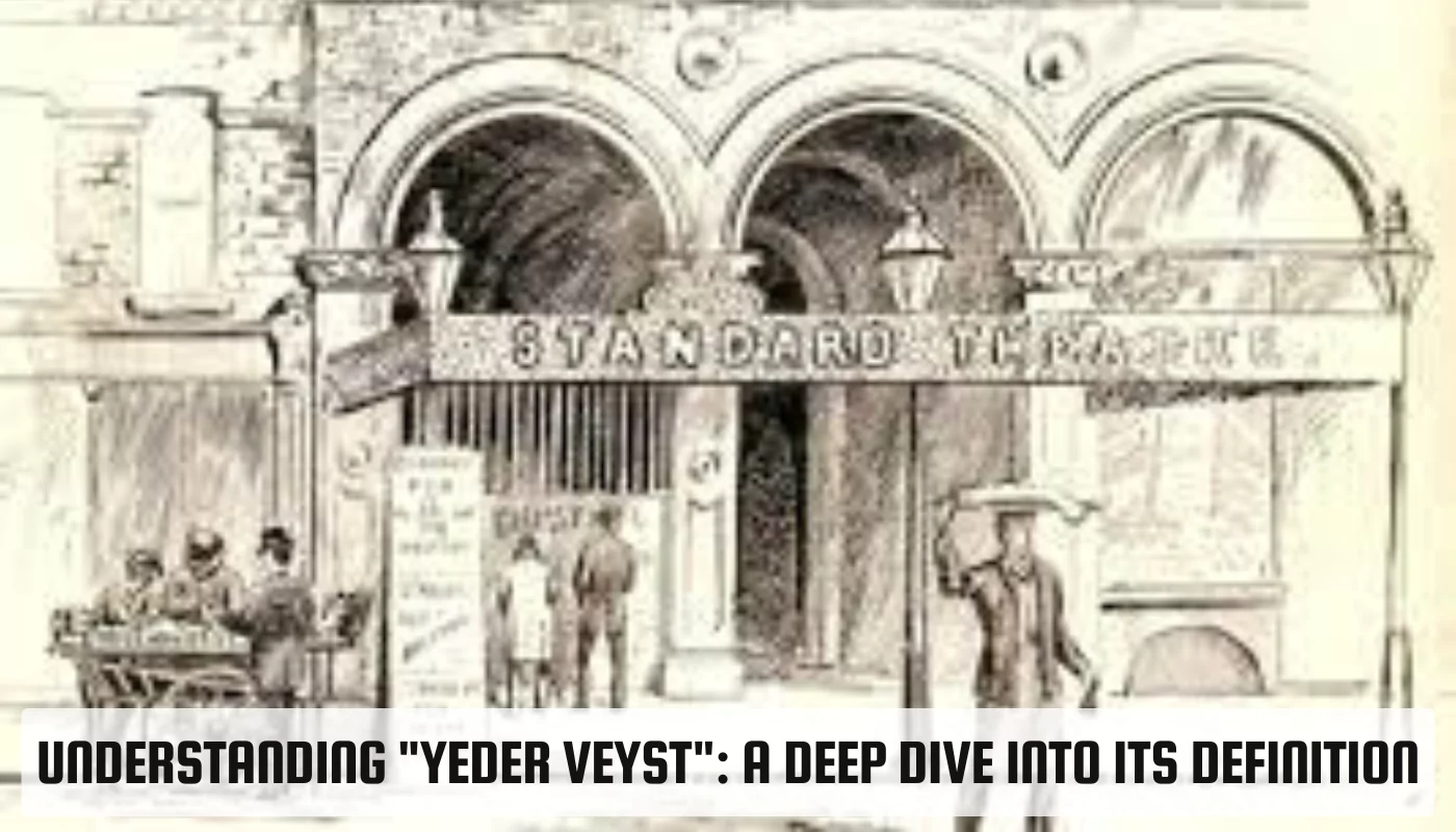 Understanding "Yeder Veyst": A Deep Dive into Its Definition