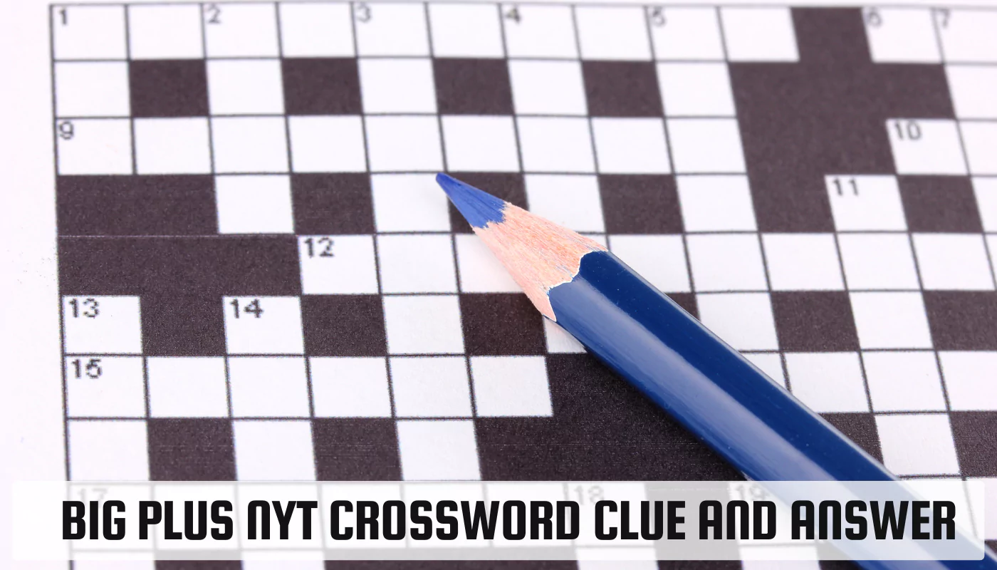Big Plus NYT Crossword Clue and Answer