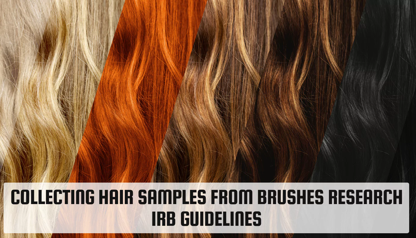 Collecting Hair Samples from Brushes Research IRB Guidelines
