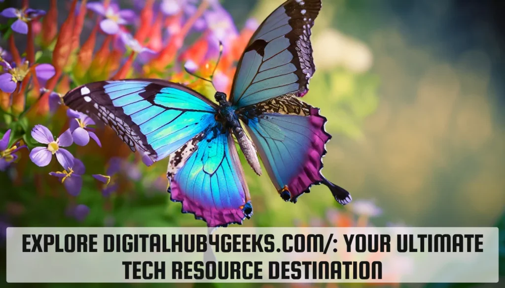 Explore Digitalhub4geeks.com/: Your Ultimate Tech Resource Destination Explore Digitalhub4geeks.com/