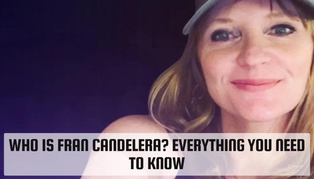 Who Is Fran Candelera? Everything You Need to Know Fran Candelera