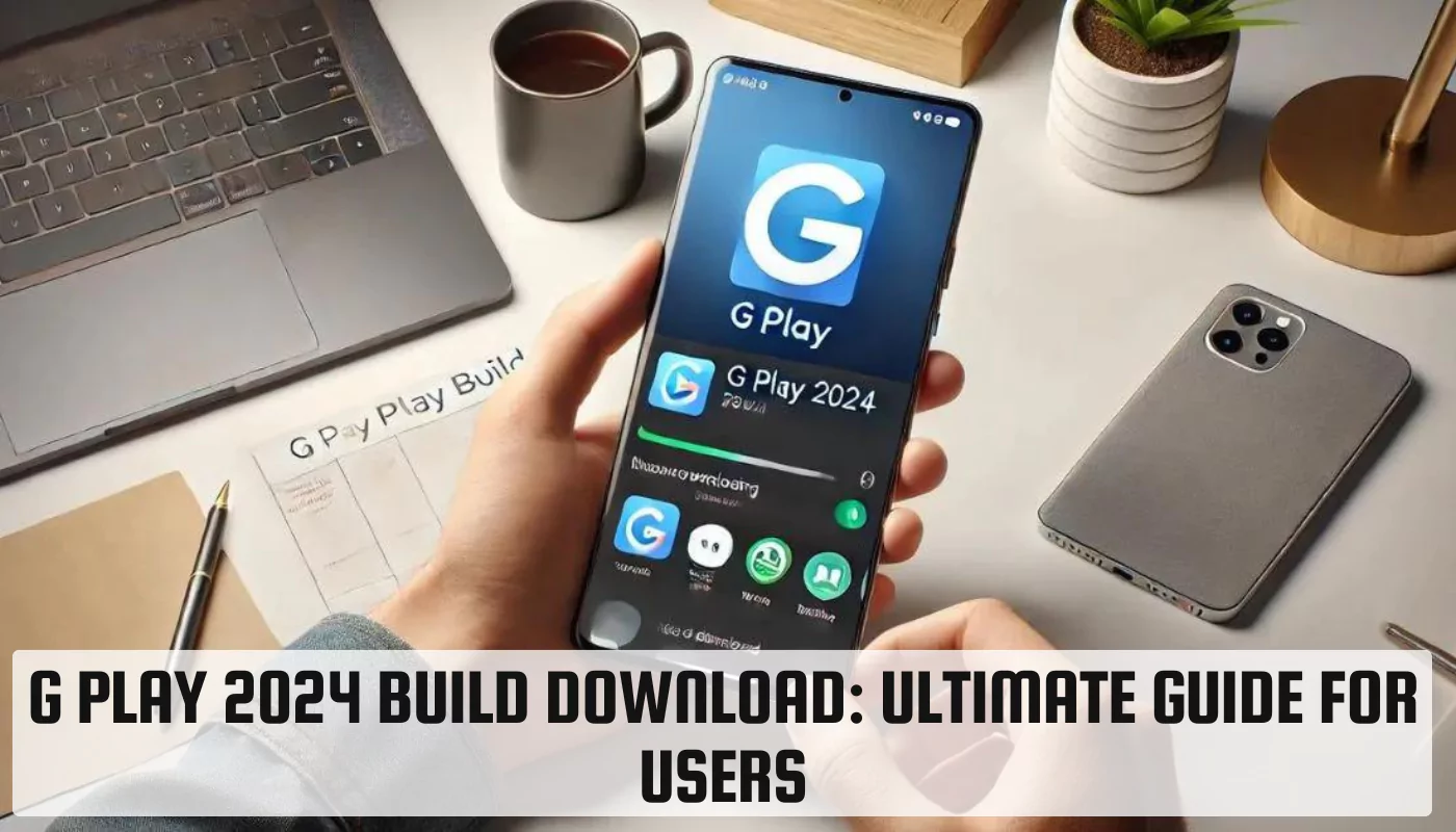 G Play 2024 Build Download