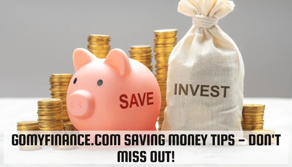 GomyFinance.com Saving Money