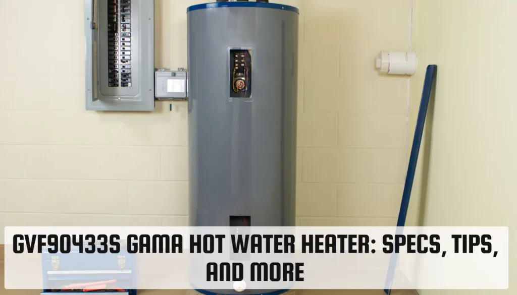 GVF90433S Gama Hot Water Heater