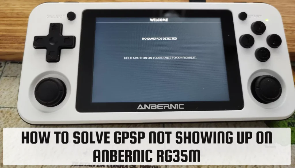 How to solve GPSP Not Showing Up on Anbernic RG35M GPSP Not Showing Up on Anbernic RG35M