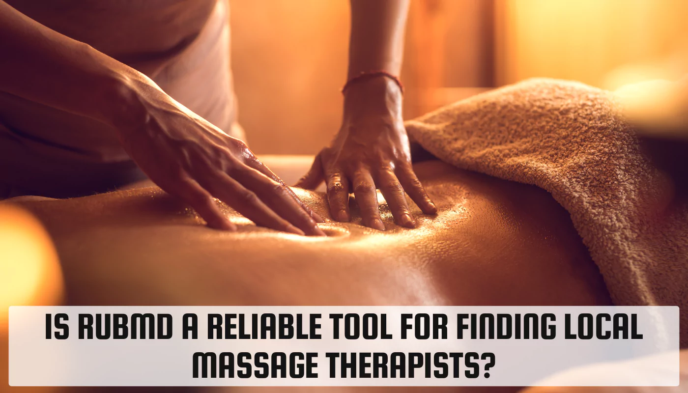 Is Rubmd a Reliable Tool for Finding Local Massage Therapists