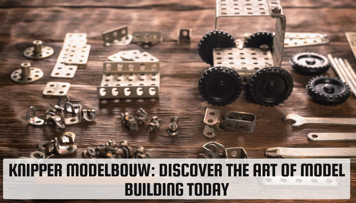 Knipper Modelbouw: Discover the Art of Model Building Today