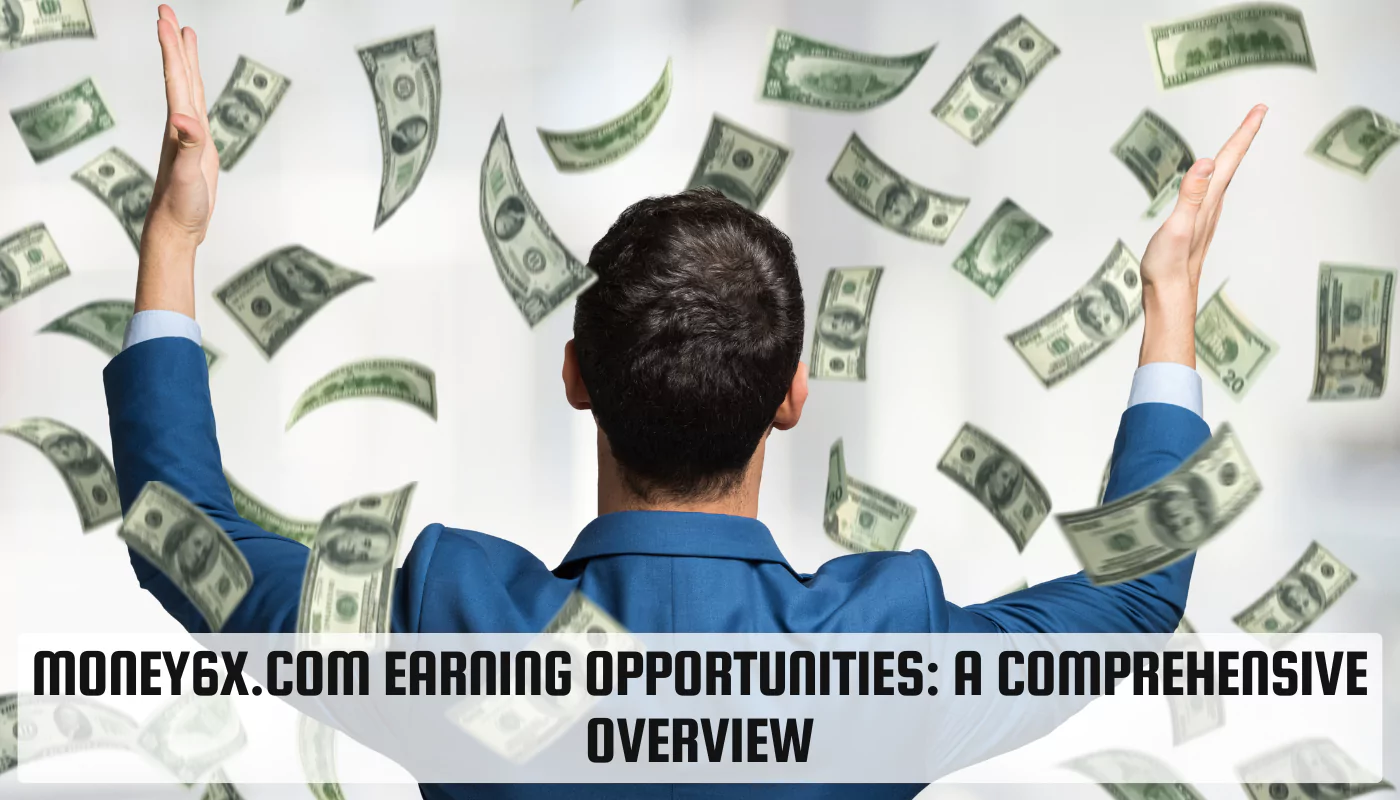 Money6x.com Earning Opportunities