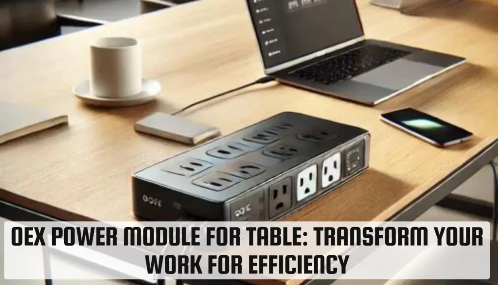 OEX Power Module for Table: Transform Your work for Efficiency OEX Power Module for Table