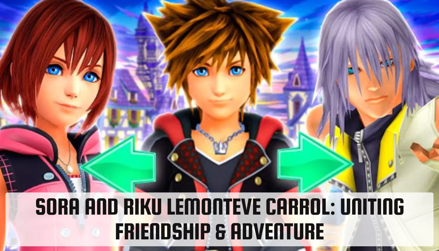 Sora and Riku Lemonteve Carrol