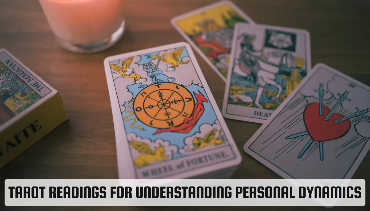 Tarot Readings For Understanding Personal Dynamics