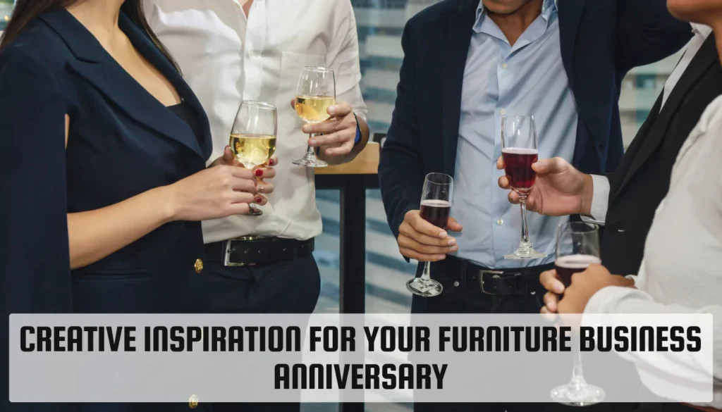 Creative Inspiration for Your Furniture Business Anniversary Furniture Business Anniversary