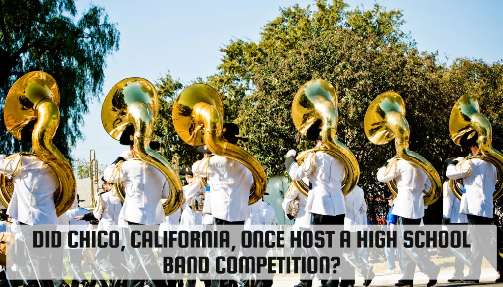 Did Chico, California, Once Host a High School Band Competition