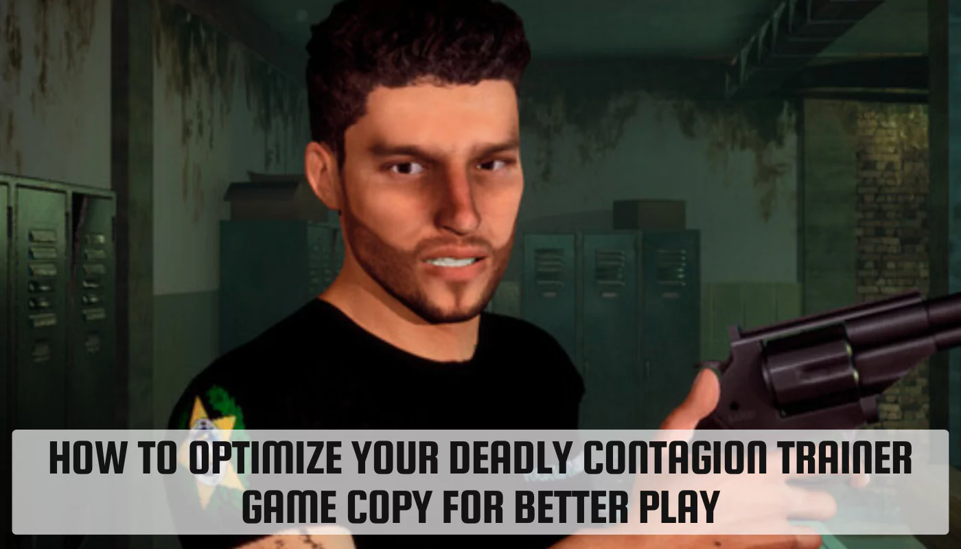 How to Optimize Your Deadly Contagion Trainer Game Copy for Better Play