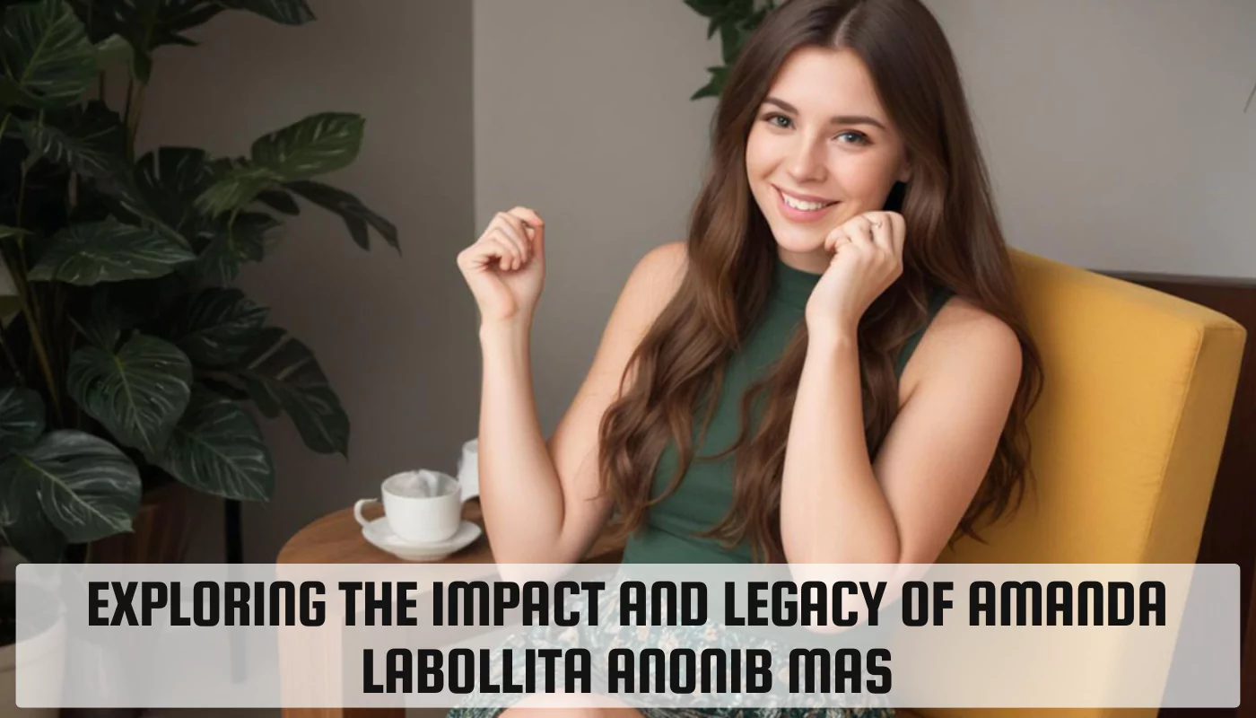 Impact and Legacy of amanda labollita anonib mas