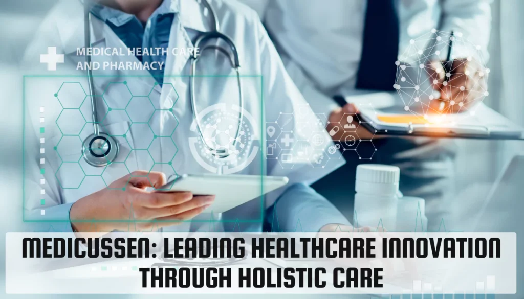 Medicussen: Leading Healthcare Innovation Through Holistic Care Medicussen