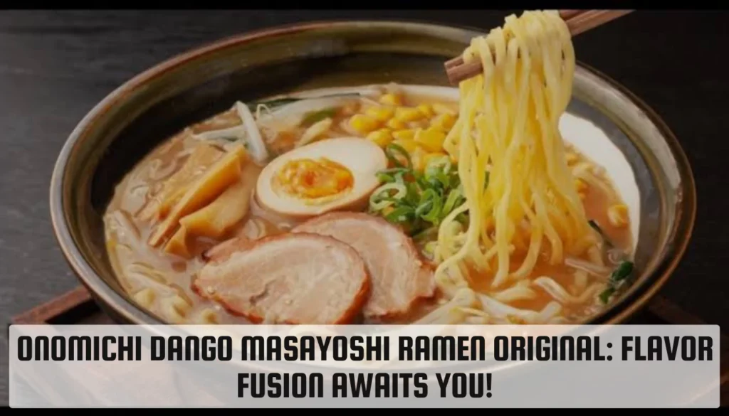 Onomichi Dango Masayoshi Ramen Original: Flavor Fusion Awaits You! Onomichi Dango Masayoshi Ramen Original