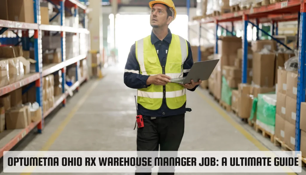 Optumetna Ohio RX Warehouse Manager Job: A Ultimate Guide Optumetna Ohio RX Warehouse Manager Job