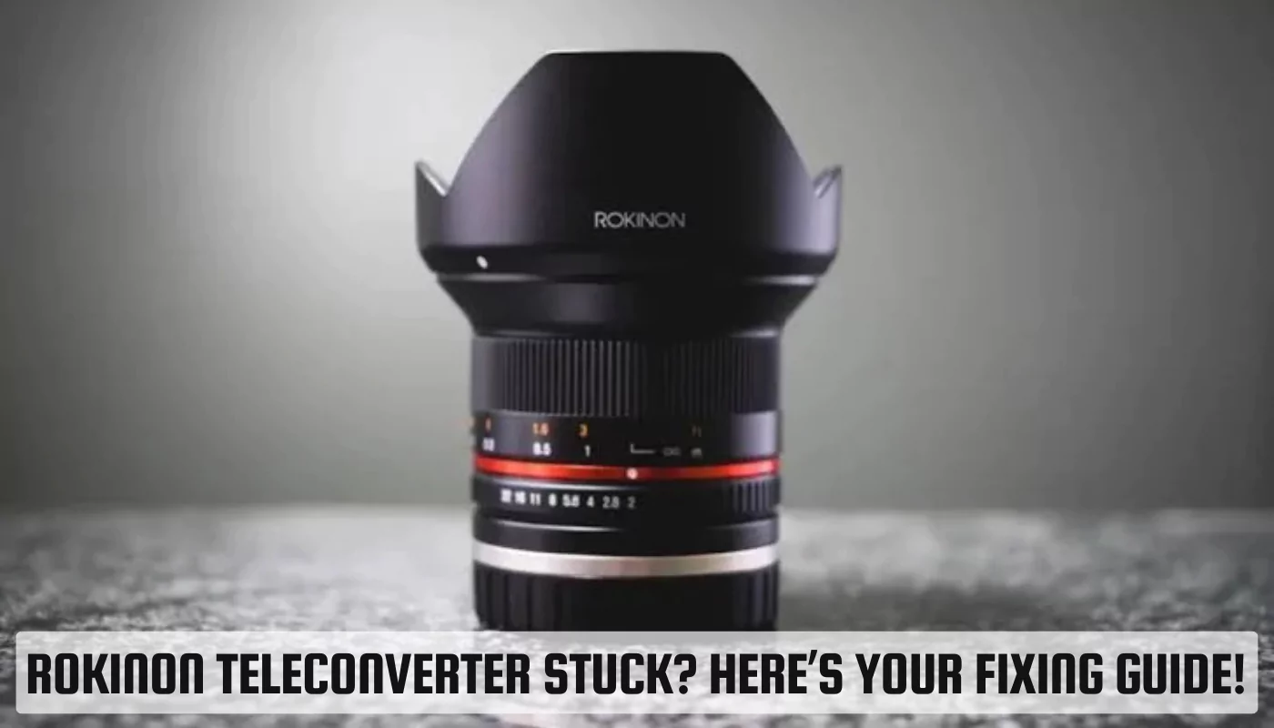 Rokinon Teleconverter Stuck