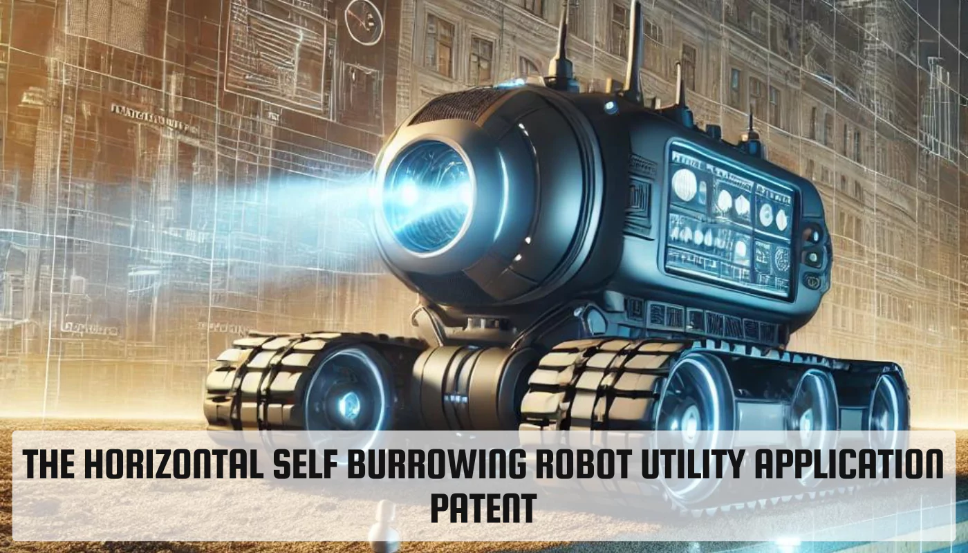 The Horizontal Self Burrowing Robot Utility Application Patent